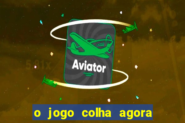 o jogo colha agora paga mesmo